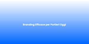 Branding Efficace per Portieri Oggi