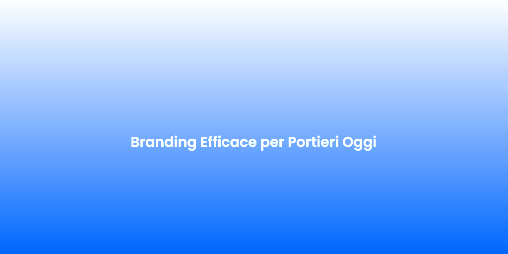 Branding Efficace per Portieri Oggi