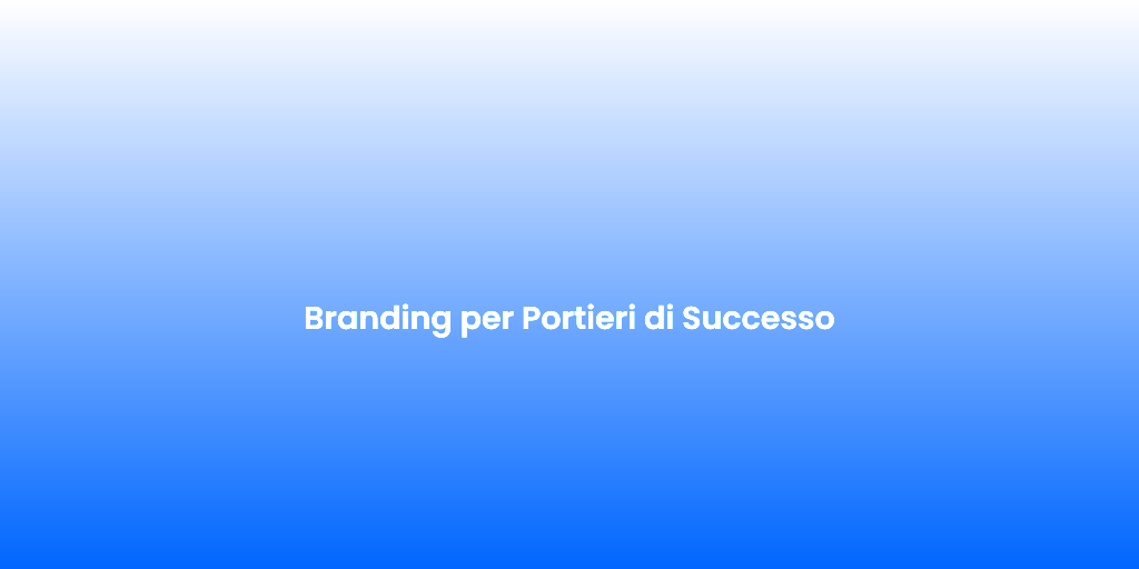 Branding per Portieri di Successo