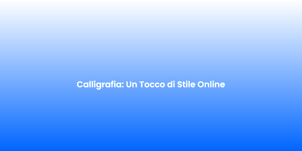 Calligrafia Un Tocco di Stile Online