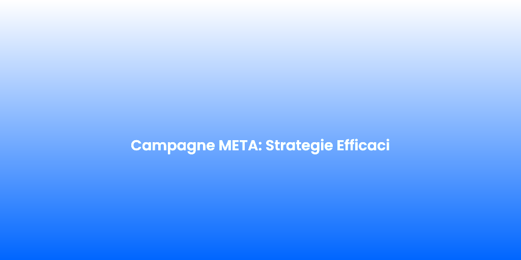 Campagne META Strategie Efficaci