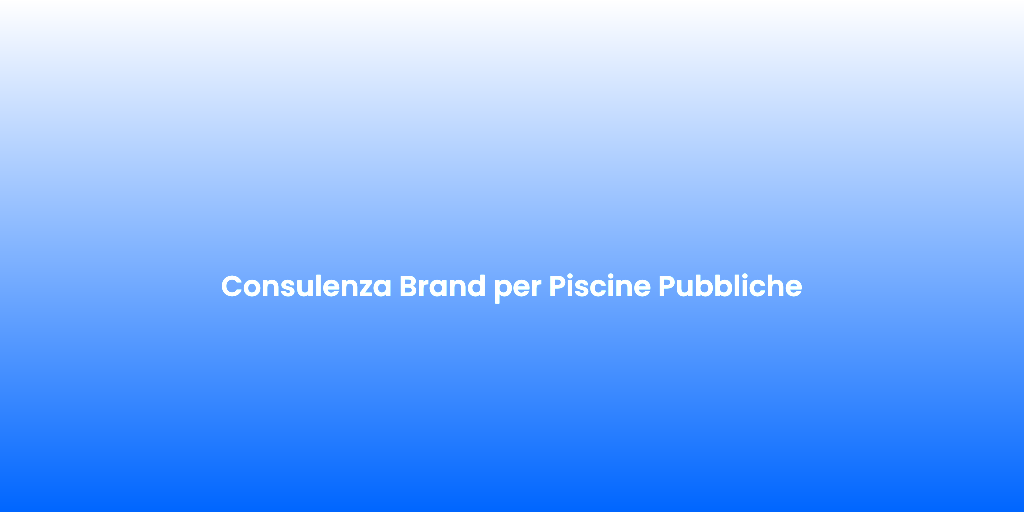 Consulenza Brand per Piscine Pubbliche