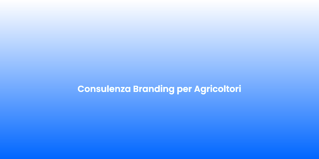Consulenza Branding per Agricoltori