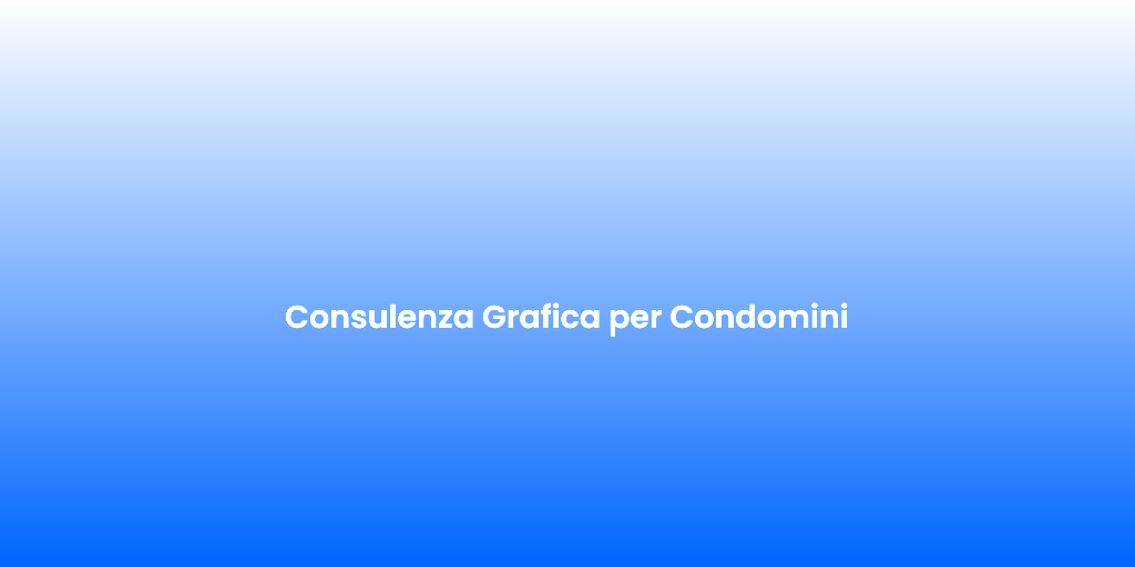 Consulenza Grafica per Condomini