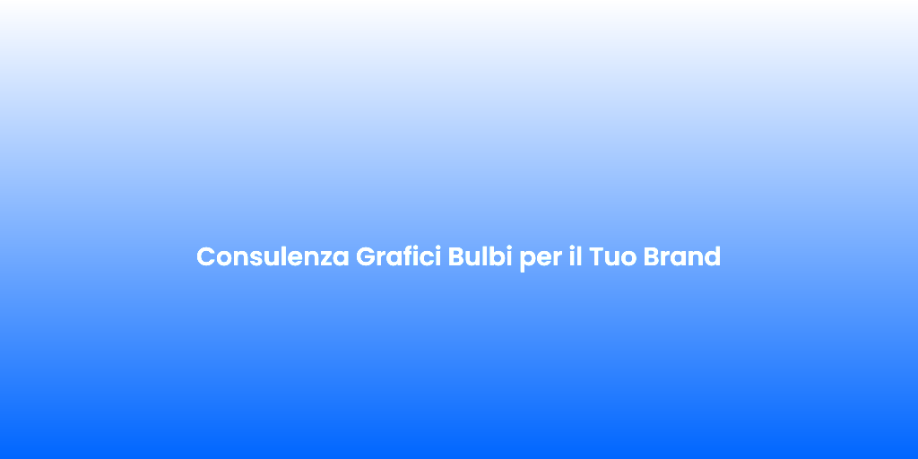 Consulenza Grafici Bulbi per il Tuo Brand