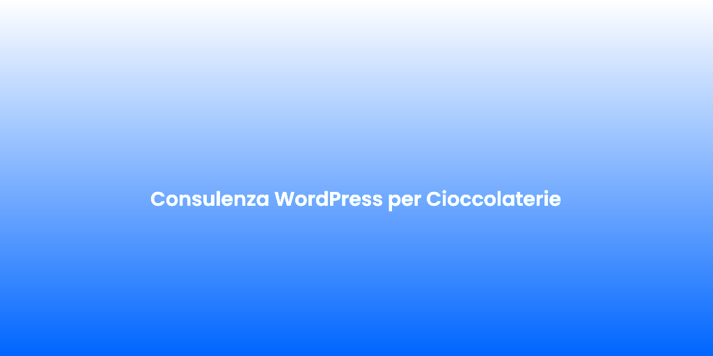 Consulenza WordPress per Cioccolaterie