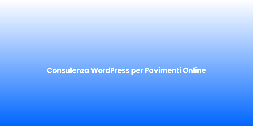Consulenza WordPress per Pavimenti Online