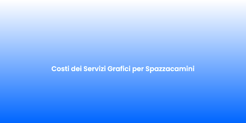 Costi dei Servizi Grafici per Spazzacamini