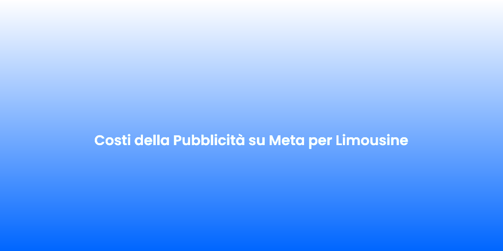 Costi della Pubblicita su Meta per Limousine