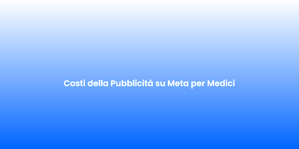 Costi della Pubblicita su Meta per Medici