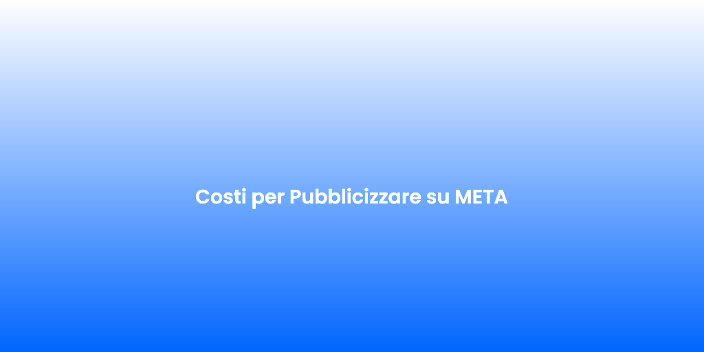 Costi per Pubblicizzare su META
