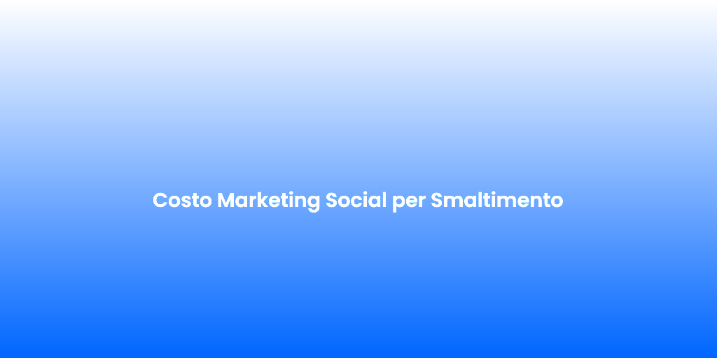 Costo Marketing Social per Smaltimento