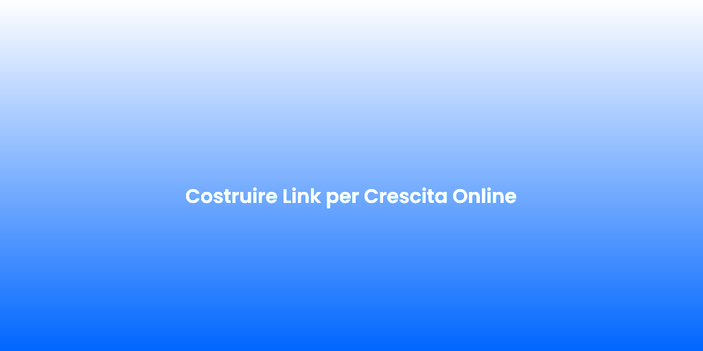 Costruire Link per Crescita Online