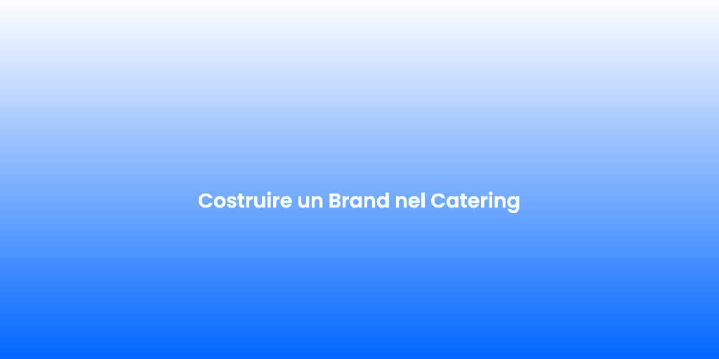 Costruire un Brand nel Catering