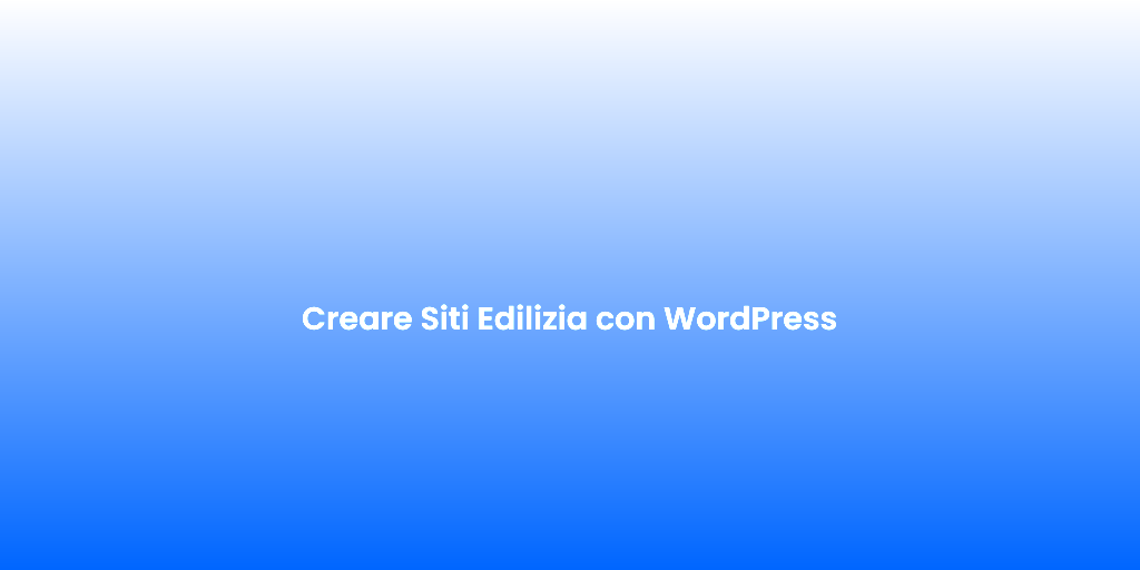 Creare Siti Edilizia con WordPress