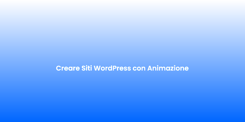Creare Siti WordPress con Animazione