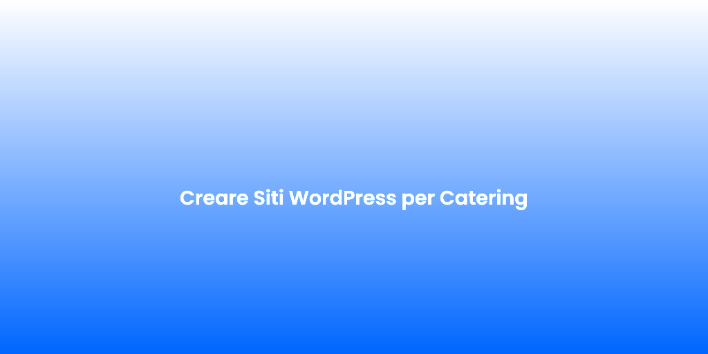 Creare Siti WordPress per Catering