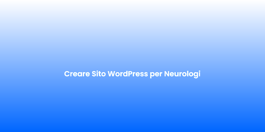 Creare Sito WordPress per Neurologi