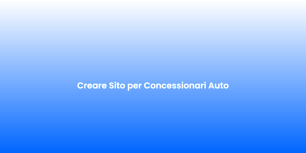 Creare Sito per Concessionari Auto