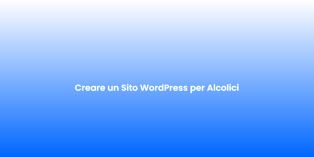 Creare un Sito WordPress per Alcolici