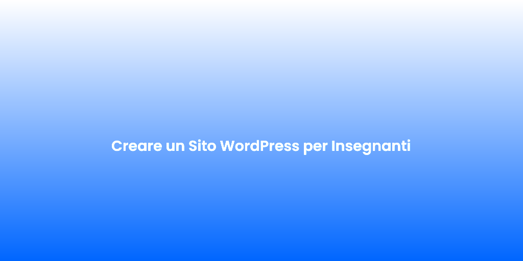 Creare un Sito WordPress per Insegnanti 1