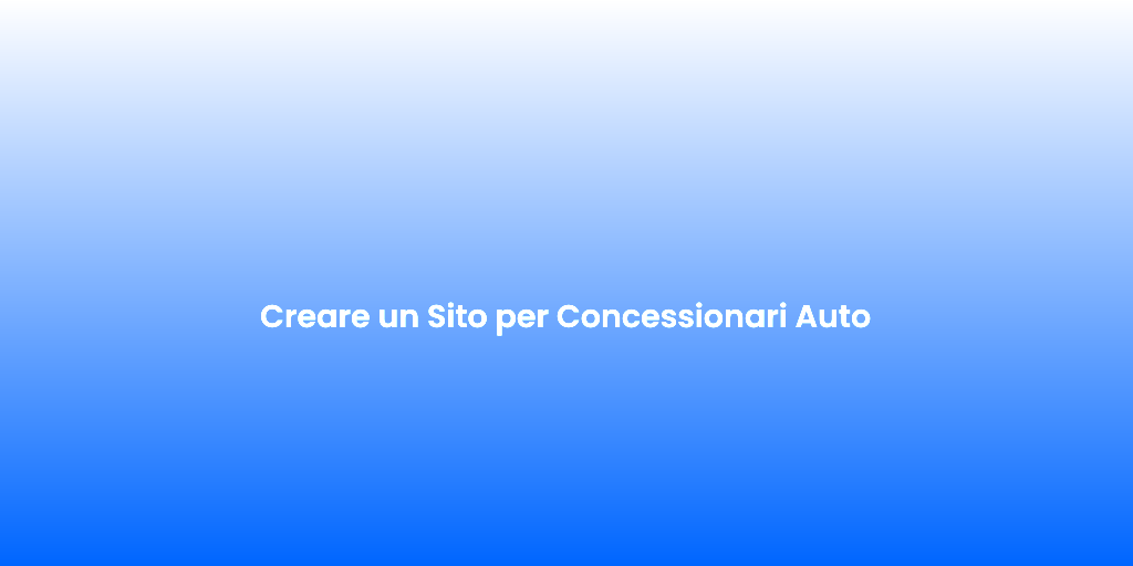 Creare un Sito per Concessionari Auto