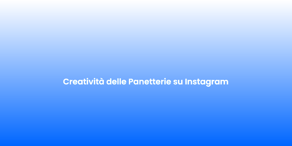 Creativita delle Panetterie su Instagram