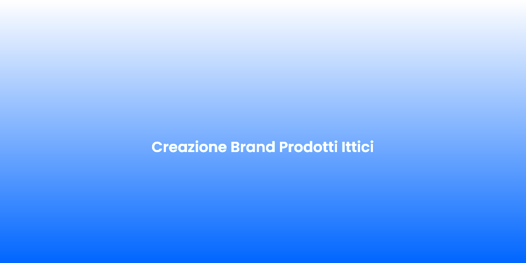 Creazione Brand Prodotti Ittici