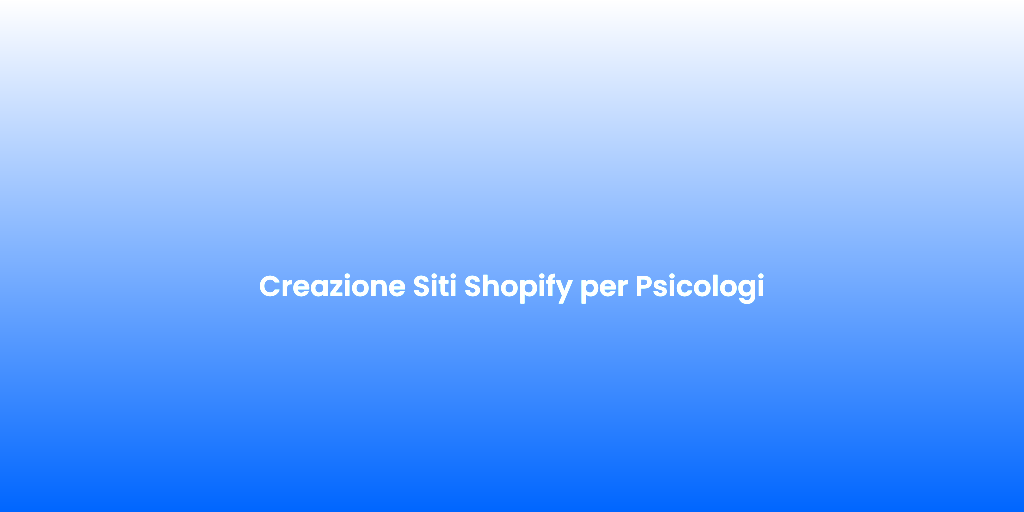 Creazione Siti Shopify per Psicologi