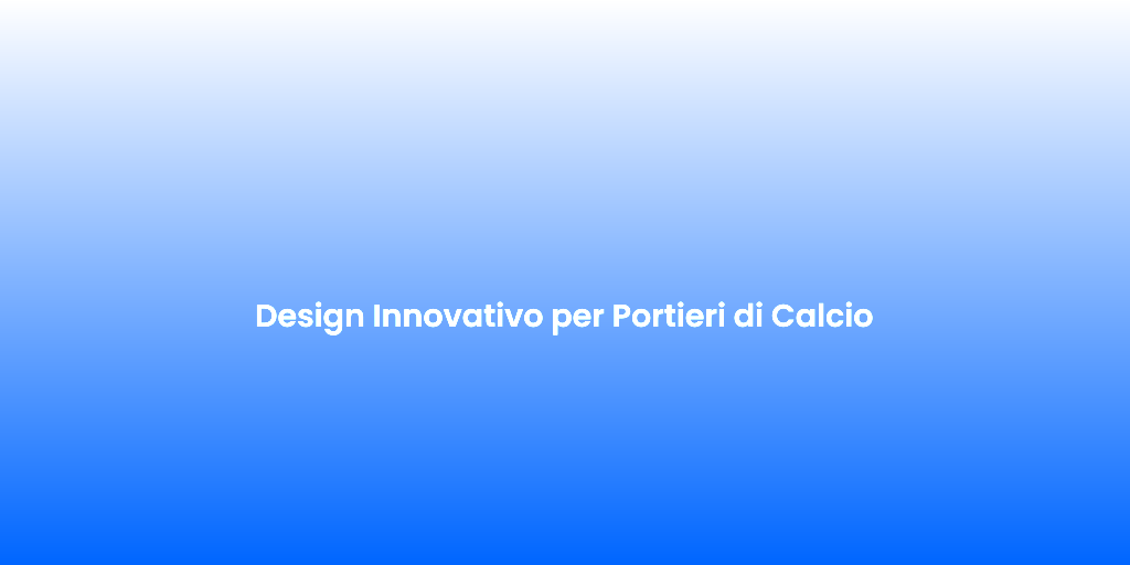 Design Innovativo per Portieri di Calcio