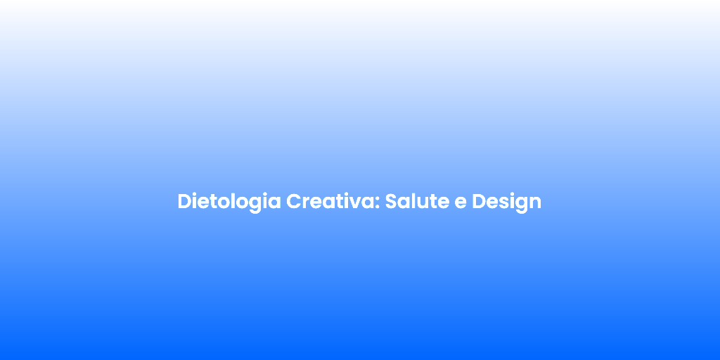 Dietologia Creativa Salute e Design