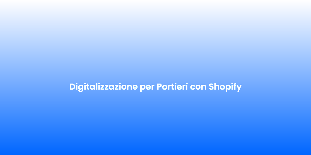 Digitalizzazione per Portieri con Shopify