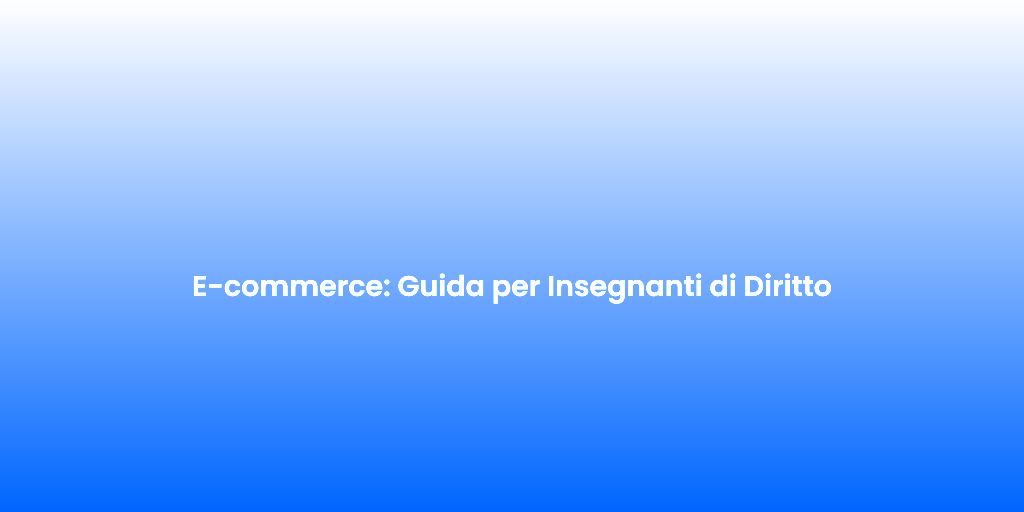 E commerce Guida per Insegnanti di Diritto