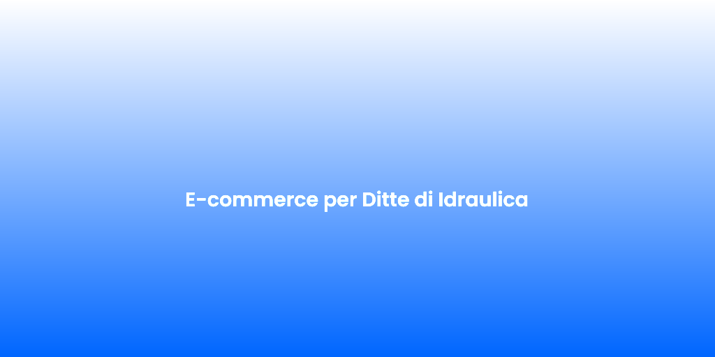 E commerce per Ditte di Idraulica