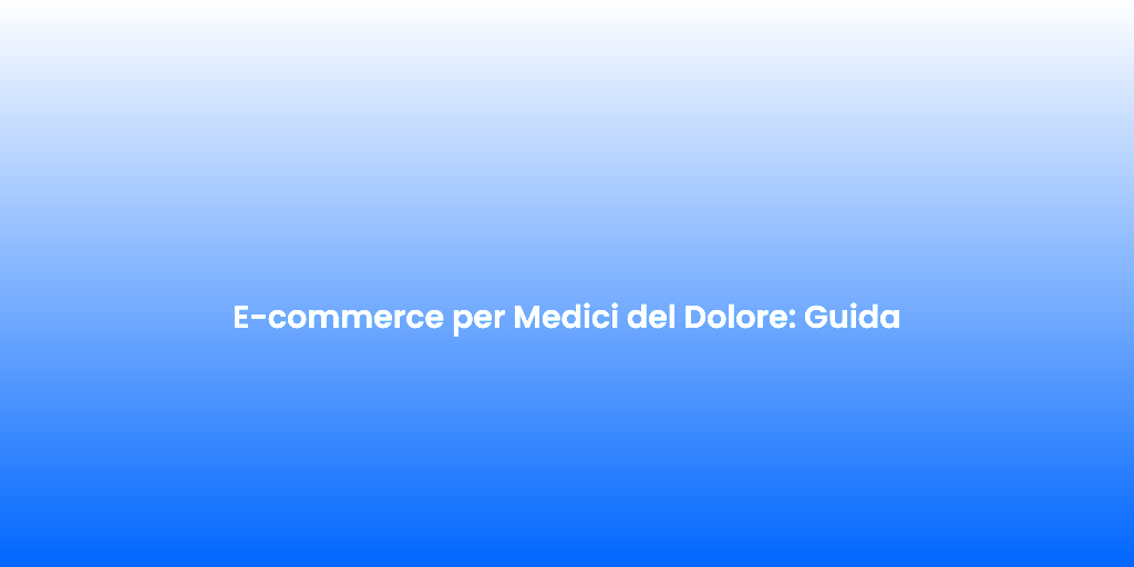 E commerce per Medici del Dolore Guida