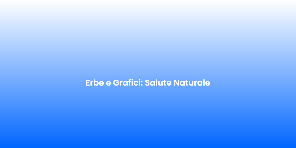 Erbe e Grafici Salute Naturale
