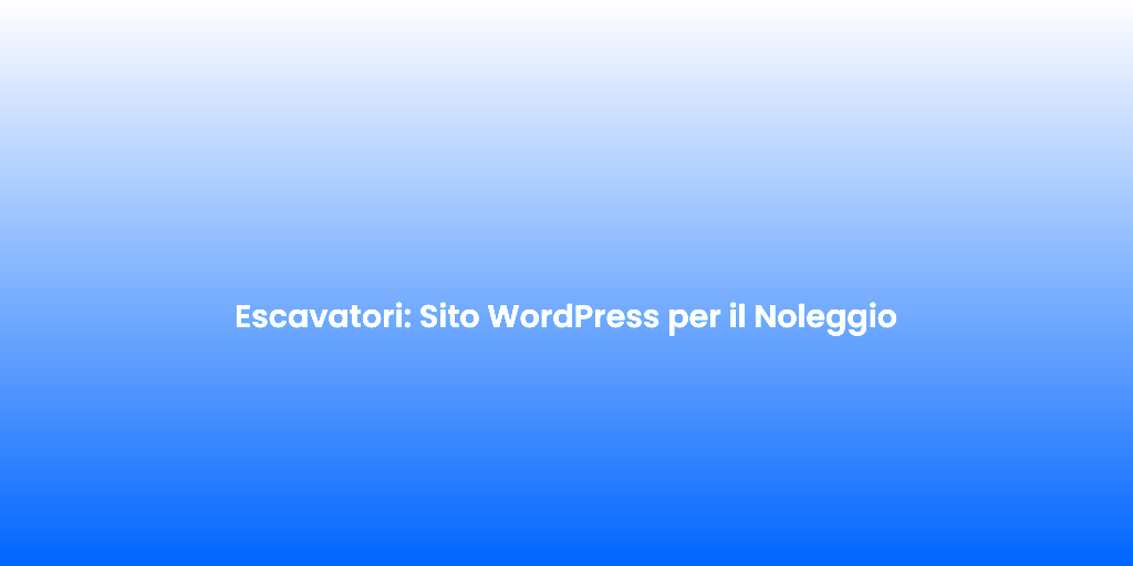 Escavatori Sito WordPress per il Noleggio