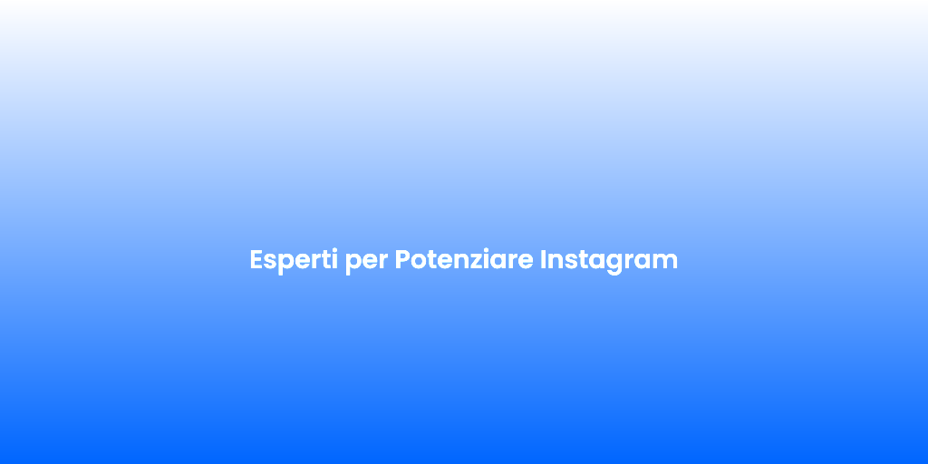 Esperti per Potenziare Instagram