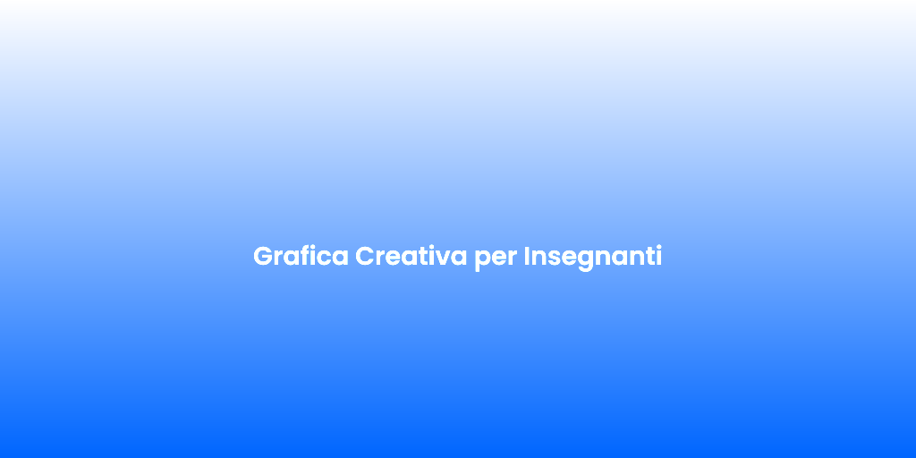 Grafica Creativa per Insegnanti