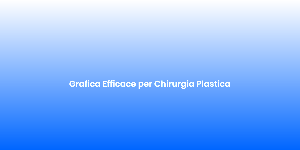 Grafica Efficace per Chirurgia Plastica
