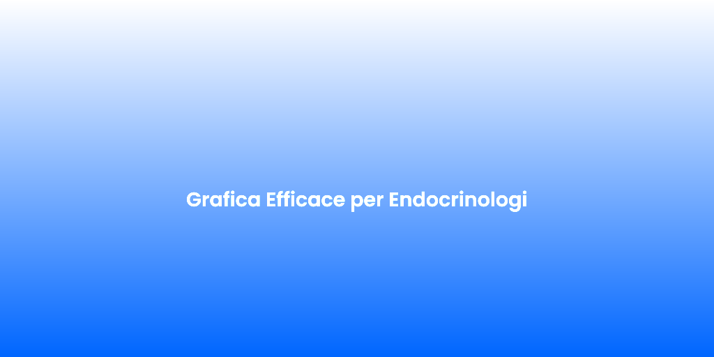 Grafica Efficace per Endocrinologi 1