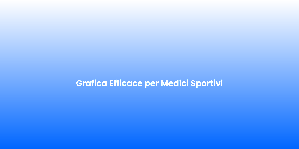 Grafica Efficace per Medici Sportivi