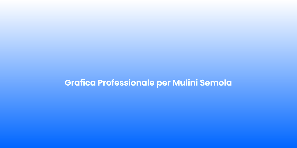 Grafica Professionale per Mulini Semola