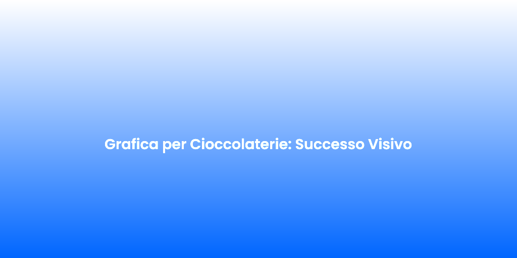 Grafica per Cioccolaterie Successo Visivo
