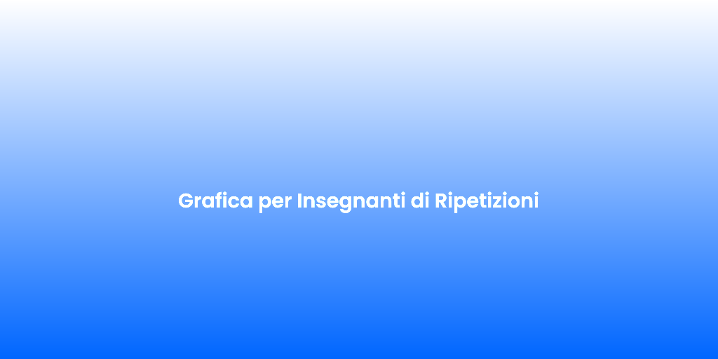 Grafica per Insegnanti di Ripetizioni