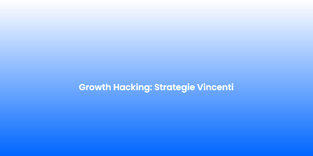 Growth Hacking Strategie Vincenti