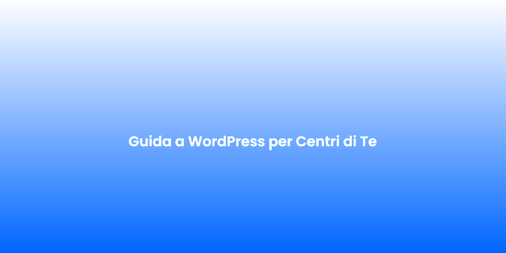 Guida a WordPress per Centri di Te