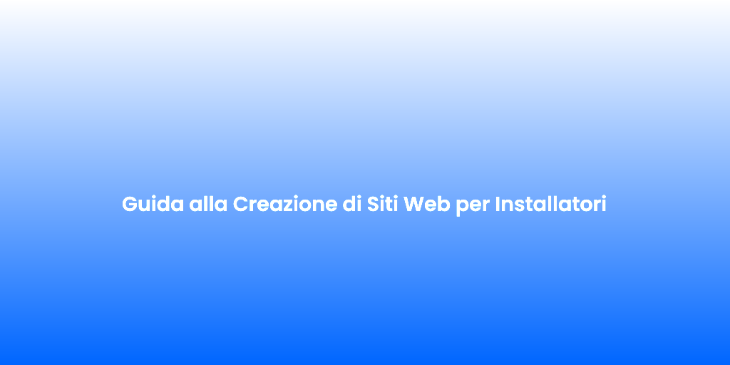 Guida alla Creazione di Siti Web per Installatori