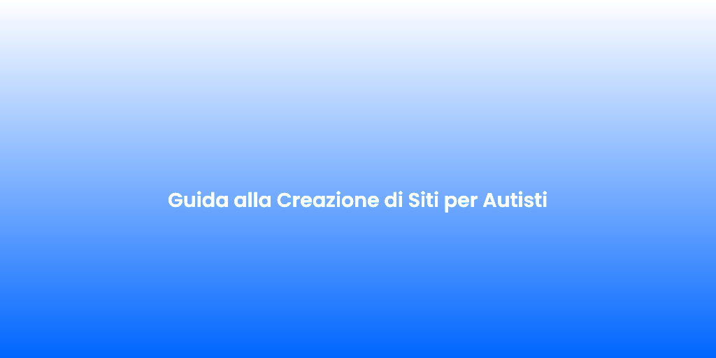 Guida alla Creazione di Siti per Autisti 1