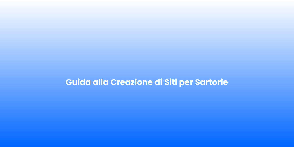 Guida alla Creazione di Siti per Sartorie
